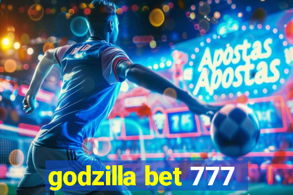 godzilla bet 777